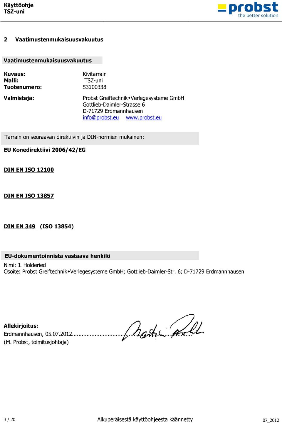 6 /02 Konformitätser kl ärung/allgemein_en 349 (er weitert mit --> ISO 13854) @ 0\mod43_2.doc @ 5229 @ Pos : 1.7 /02 Konformitätser kl ärung/angaben z um U nterz eichner @ 0\mod55_2.