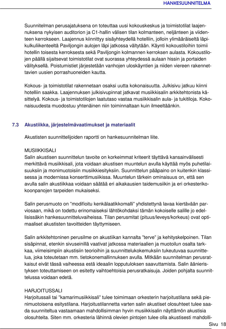 Käynti kokoustiloihin toimii hotellin toisesta kerroksesta sekä Paviljongin kolmannen kerroksen aulasta.