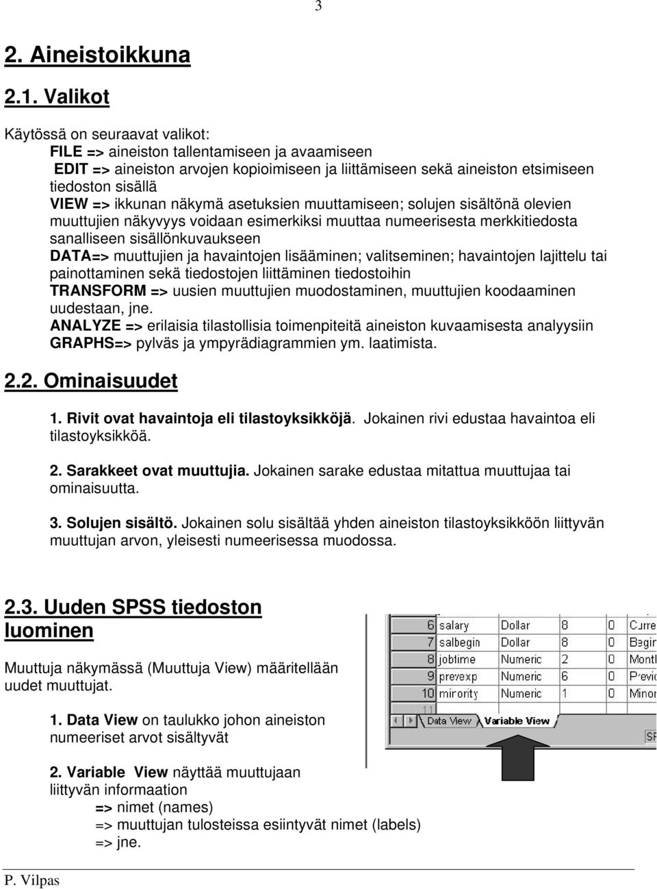 ikkunan näkymä asetuksien muuttamiseen; solujen sisältönä olevien muuttujien näkyvyys voidaan esimerkiksi muuttaa numeerisesta merkkitiedosta sanalliseen sisällönkuvaukseen DATA=> muuttujien ja