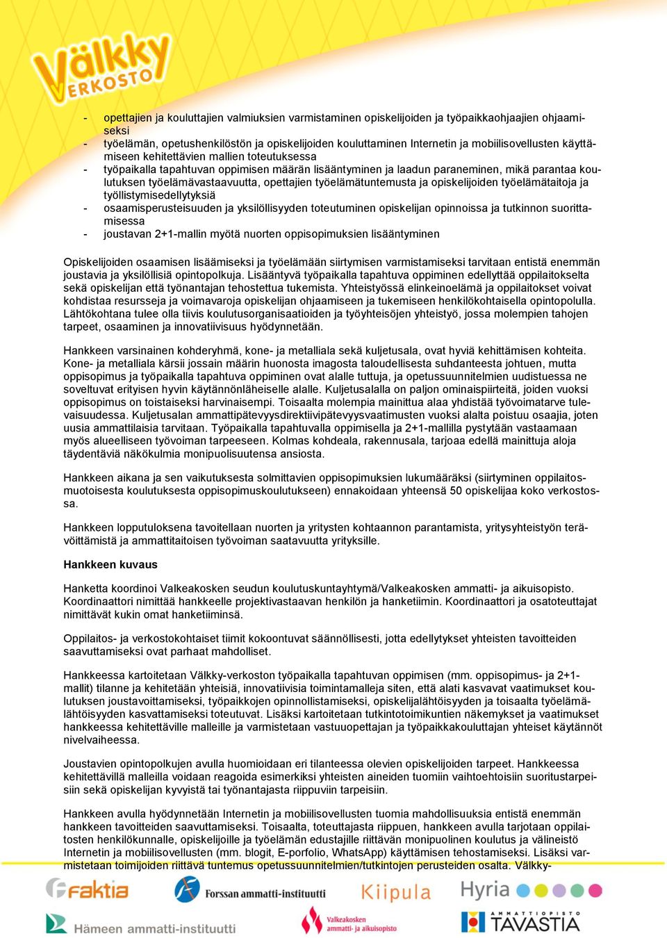 opettajien työelämätuntemusta ja opiskelijoiden työelämätaitoja ja työllistymisedellytyksiä - osaamisperusteisuuden ja yksilöllisyyden toteutuminen opiskelijan opinnoissa ja tutkinnon suorittamisessa