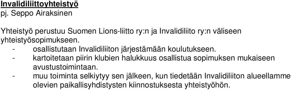 yhteistyösopimukseen. - osallistutaan Invalidiliiton järjestämään koulutukseen.