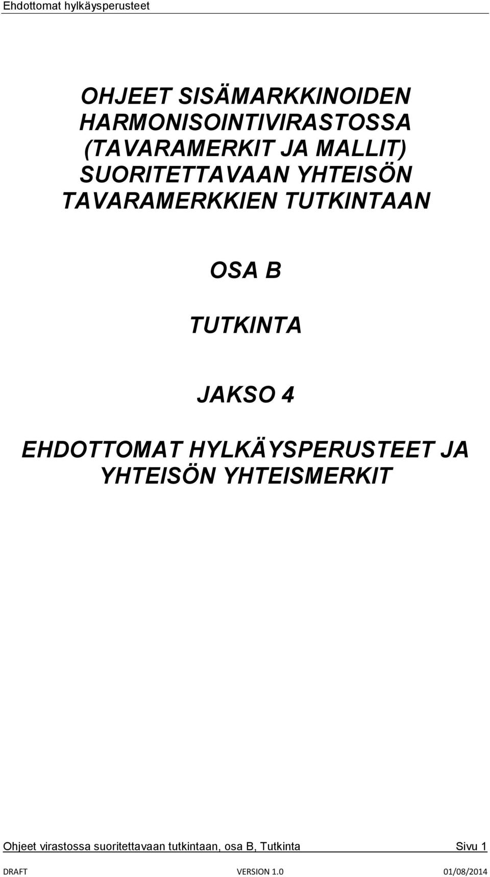 TUTKINTA JAKSO 4 EHDOTTOMAT HYLKÄYSPERUSTEET JA YHTEISÖN