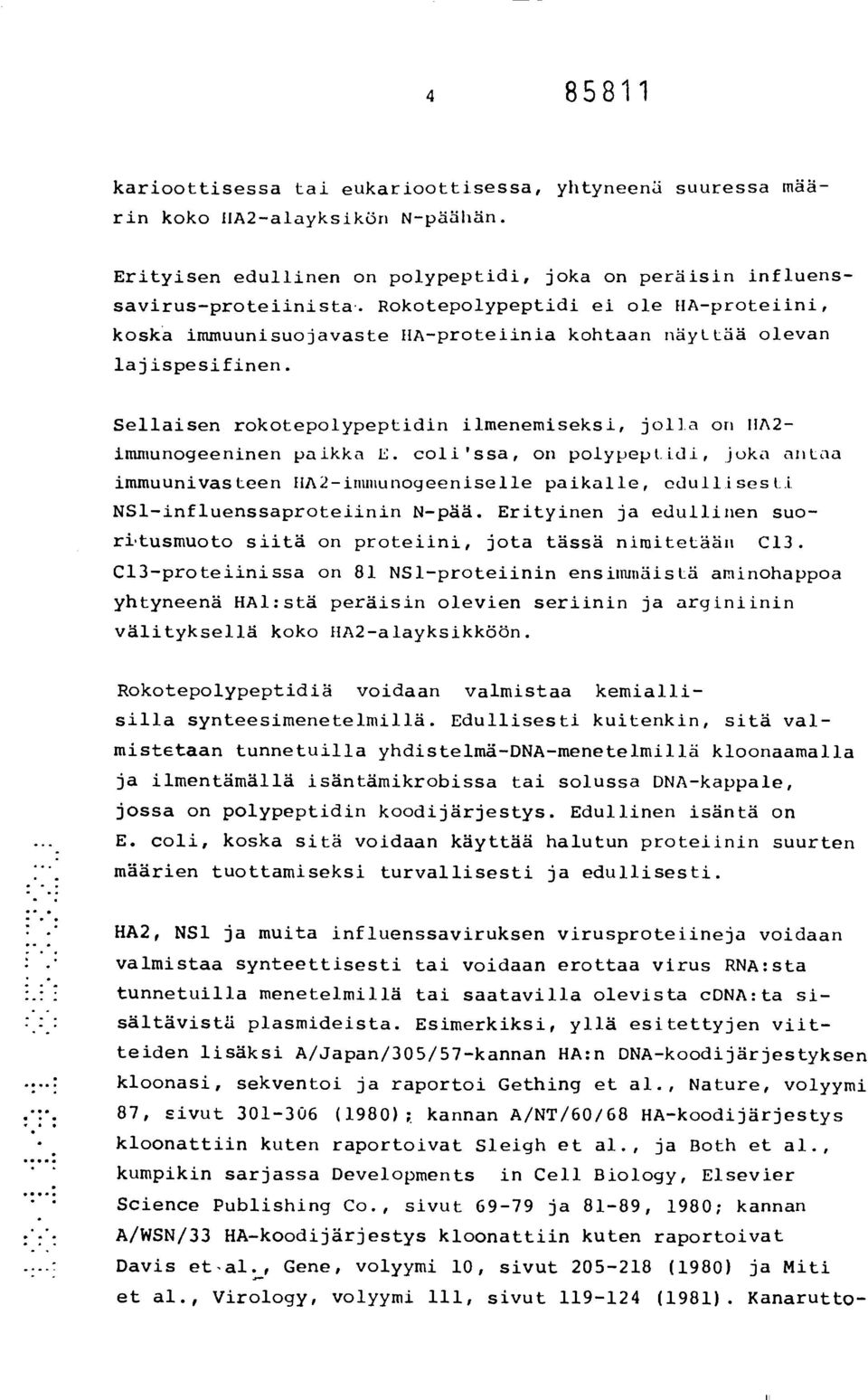 coli'ssa, on polypeptidi, joka antaa immuunivasteen 11A2-immunogeeniselle paikalle, edullisesti NS1-influenssaproteiinin N-pää.