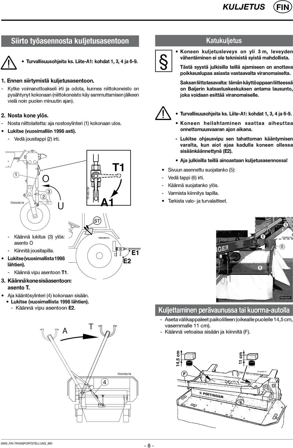 - Nosta niittolaitetta: aja nostosylinteri (1) kokonaan ulos. Lukitse (vuosimalliin 1998 asti). - Vedä jousitappi (2) irti.