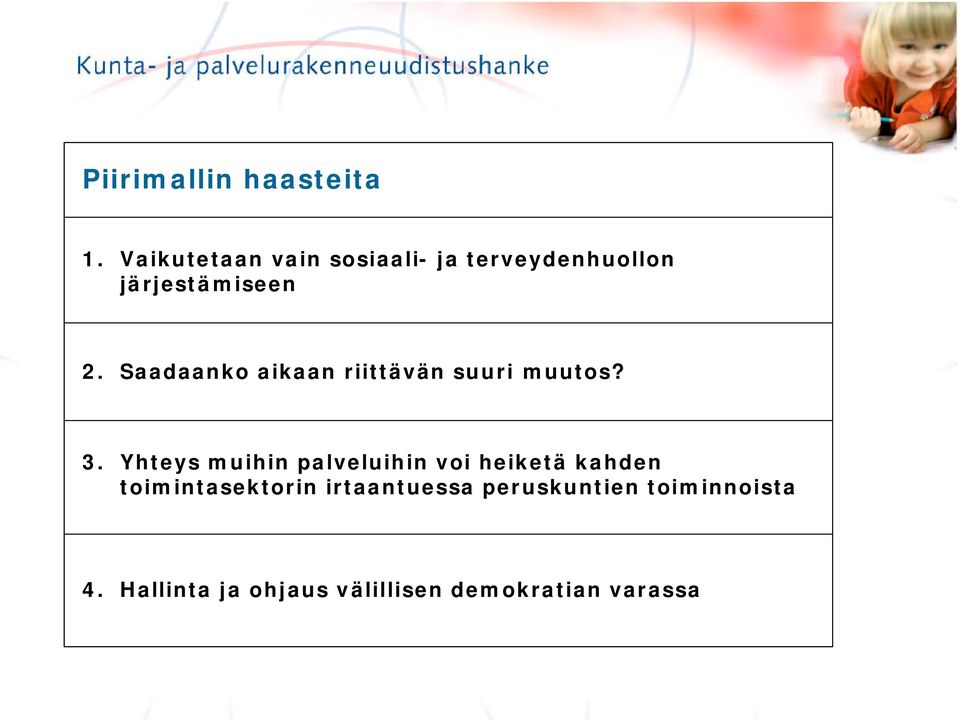 Saadaanko aikaan riittävän suuri muutos? 3.