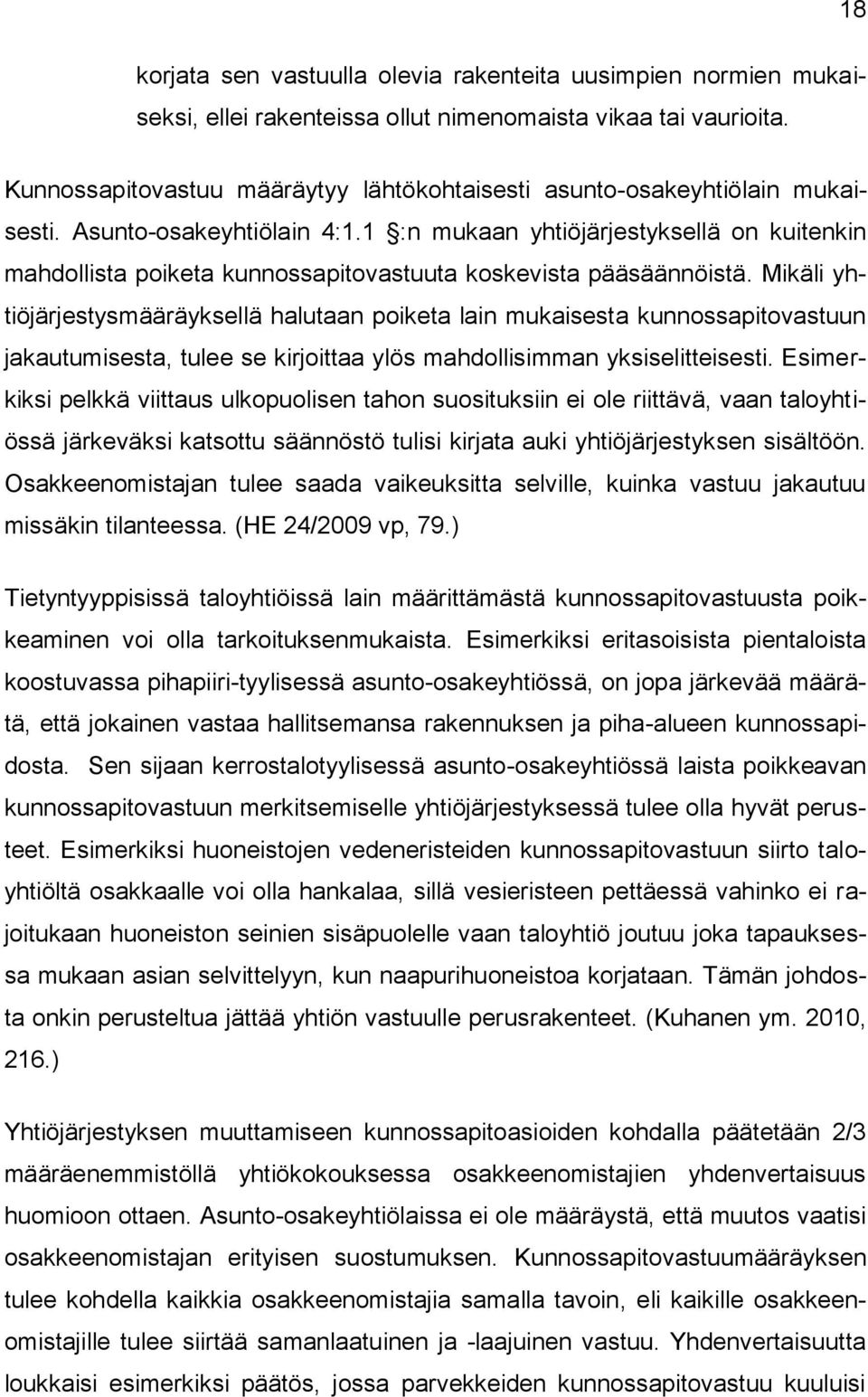 1 :n mukaan yhtiöjärjestyksellä on kuitenkin mahdollista poiketa kunnossapitovastuuta koskevista pääsäännöistä.