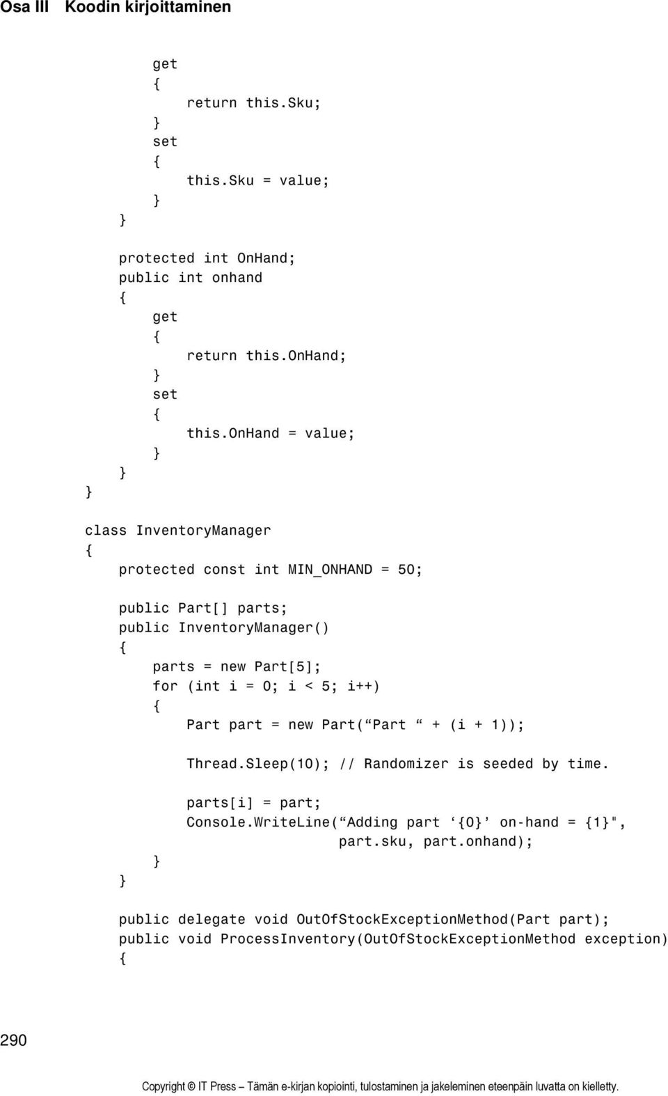 = 0; i < 5; i++) Part part = new Part( Part + (i + 1)); Thread.Sleep(10); // Randomizer is seeded by time. parts[i] = part; Console.