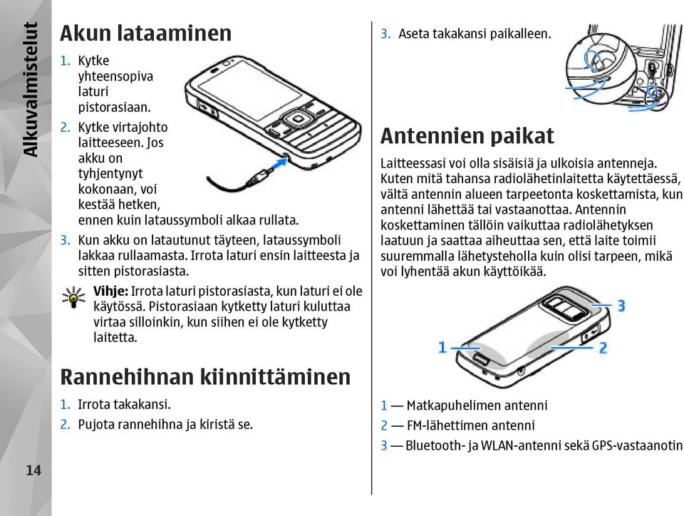 Irrota laturi ensin laitteesta ja sitten pistorasiasta. Vihje: Irrota laturi pistorasiasta, kun laturi ei ole käytössä.