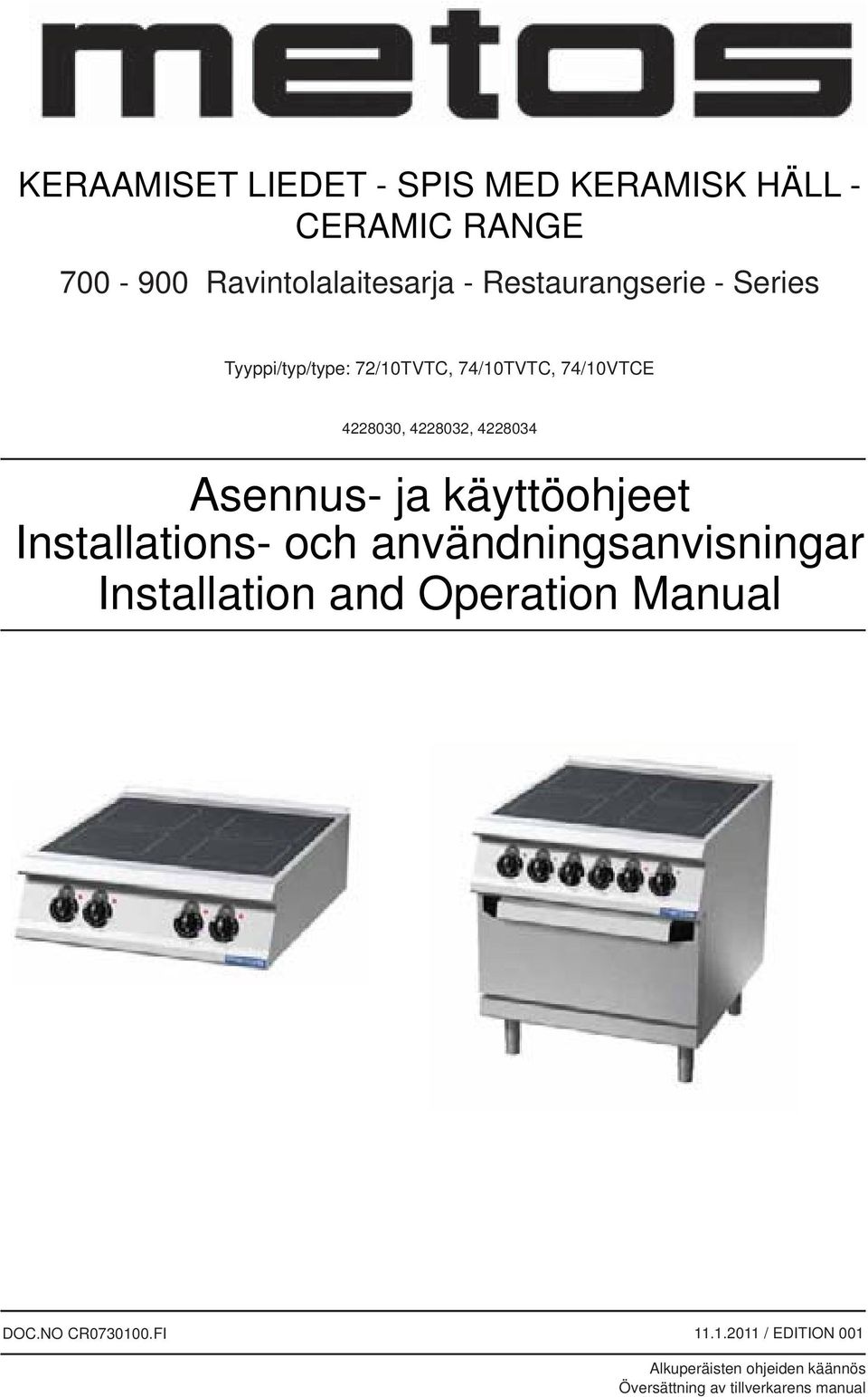 Asennus ja käyttöohjeet Installations och användningsanvisningar Installation and Operation