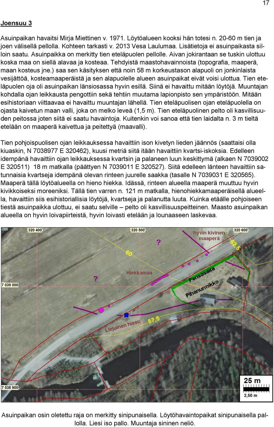 Tehdyistä maastohavainnoista (topografia, maaperä, maan kosteus jne.