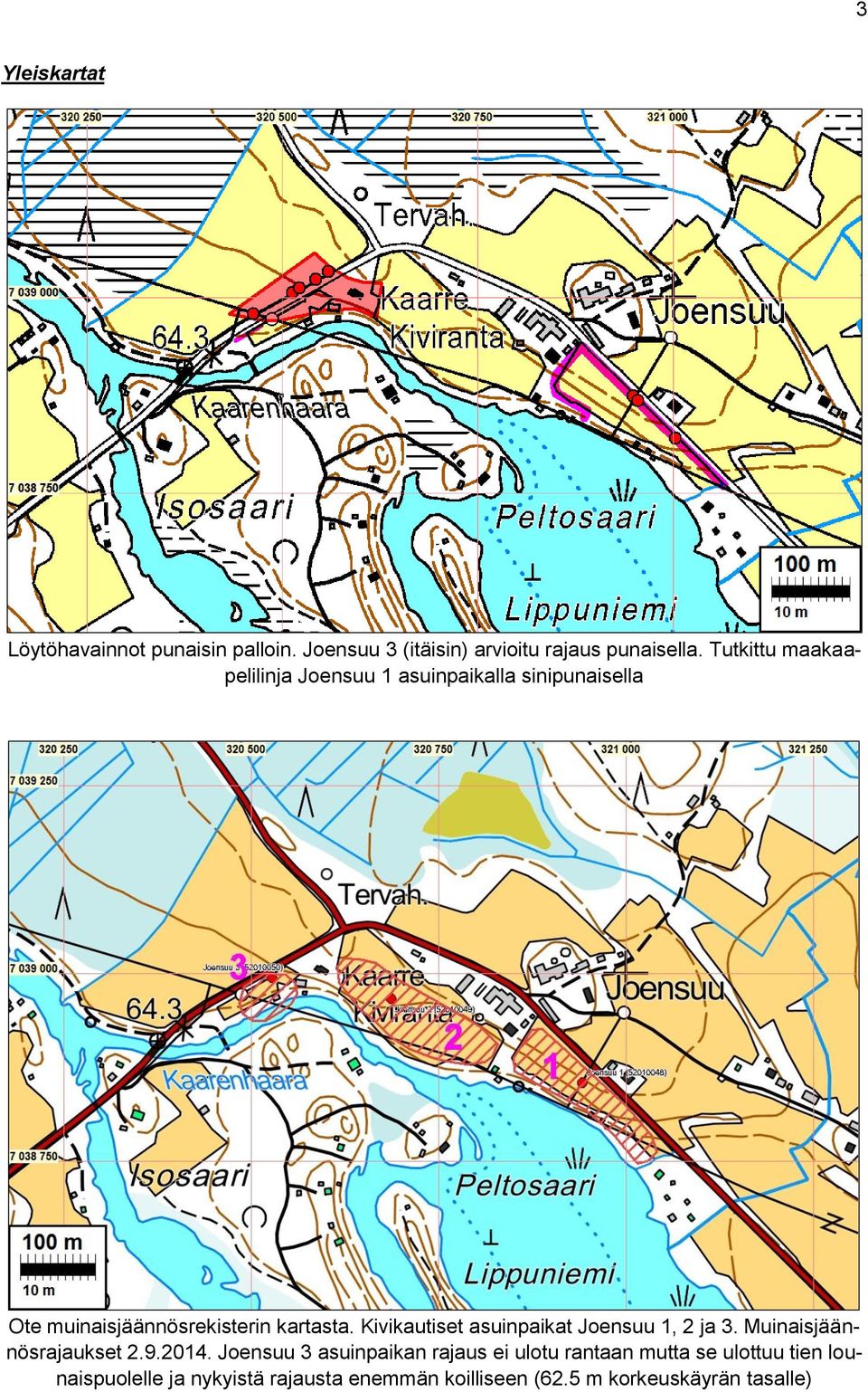 Kivikautiset asuinpaikat Joensuu 1, 2 ja 3. Muinaisjäännösrajaukset 2.9.2014.