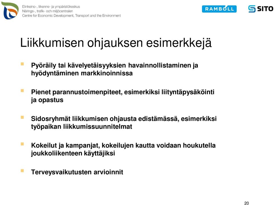 Sidosryhmät liikkumisen ohjausta edistämässä, esimerkiksi työpaikan liikkumissuunnitelmat Kokeilut