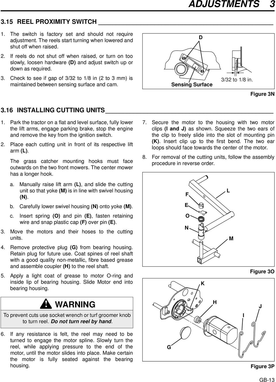 Check to see if gap of 3/32 to 1/8 in (2 to 3 mm) is maintained between sensing surface and cam. D Sensing Surface 3/32 to 1/8 in. Figure 3N 3.16 INSTALLING CUTTING UNITS 1.