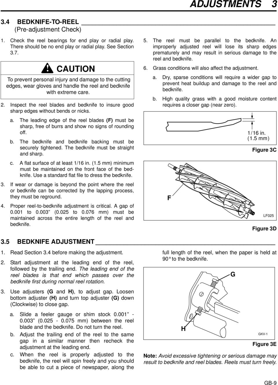 Inspect the reel blades and bedknife to insure good sharp edges without bends or nicks. a. The leading edge of the reel blades (F) must be sharp, free of burrs and show no signs of rounding off. b. The bedknife and bedknife backing must be securely tightened.