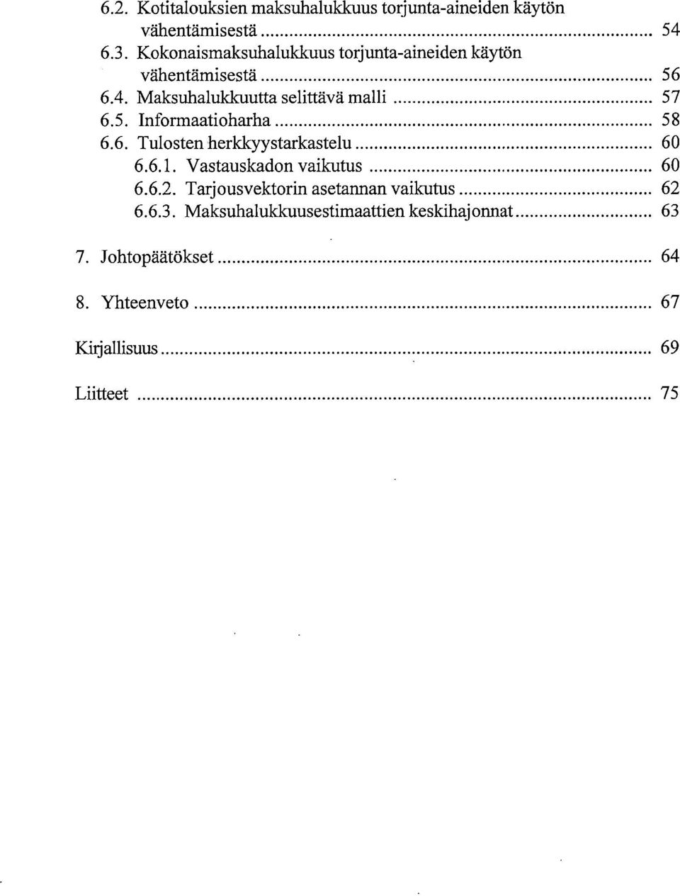 5. Informaatioharha 58 6.6. Tulosten herkkyystarkastelu 60 6.6.1. Vastauskadon vaikutus 60 6.6.2.