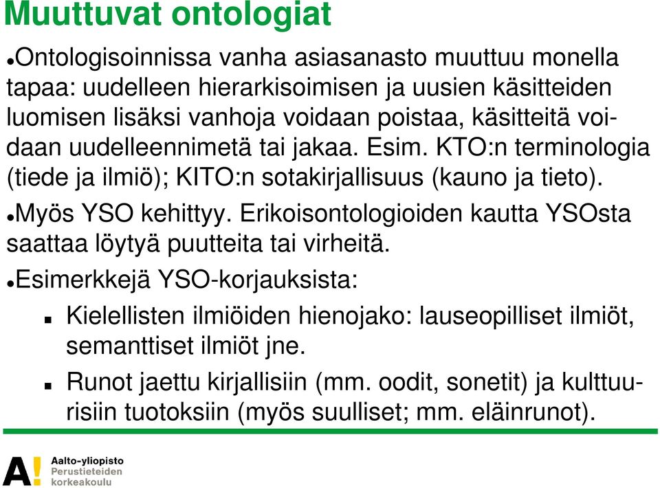 Myös YSO kehittyy. Erikoisontologioiden kautta YSOsta saattaa löytyä puutteita tai virheitä.