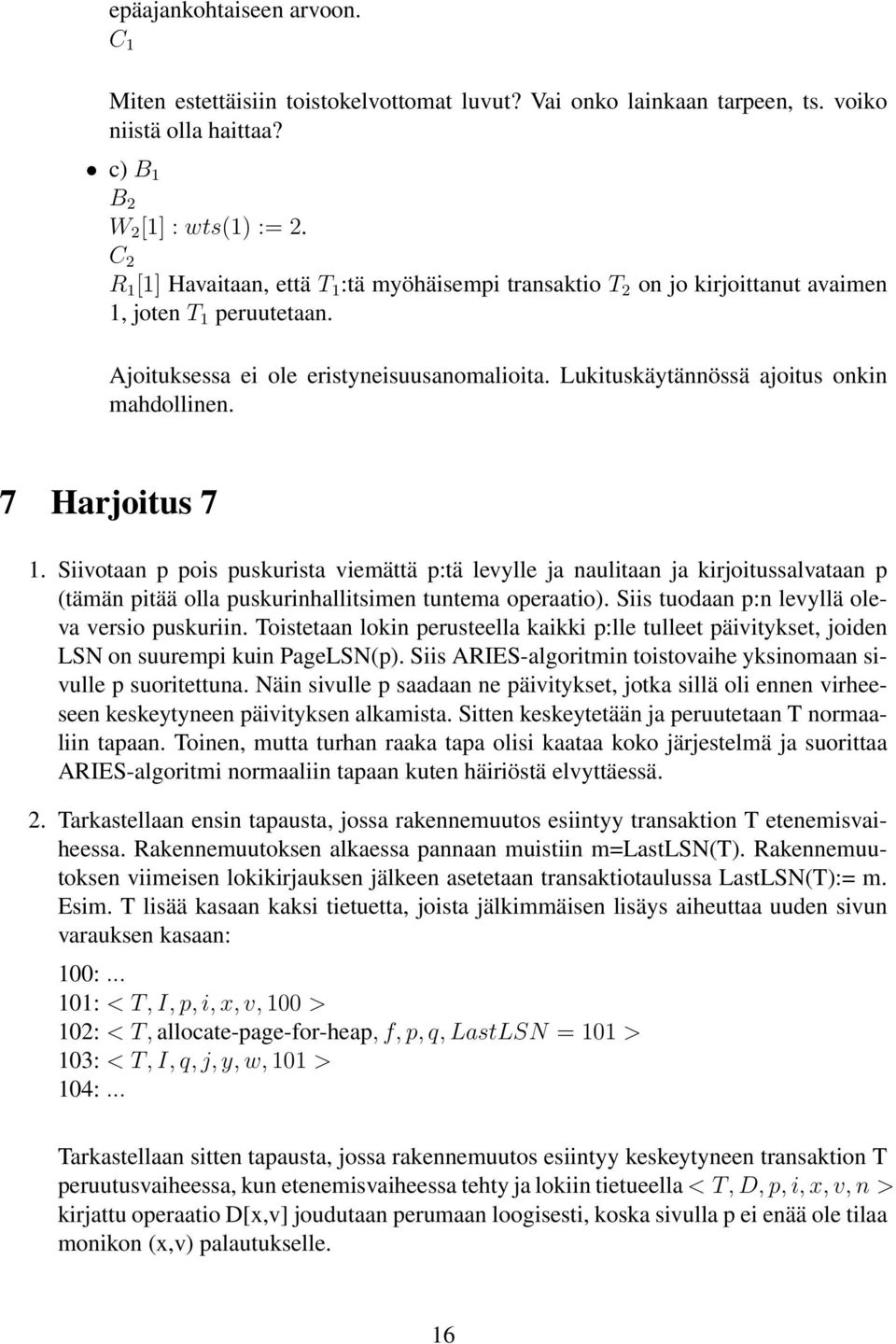 Lukituskäytännössä ajoitus onkin mahdollinen. 7 Harjoitus 7 1.