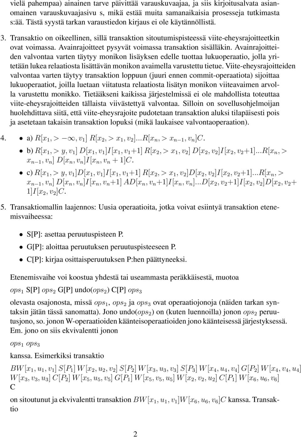 Avainrajoitteet pysyvät voimassa transaktion sisälläkin.