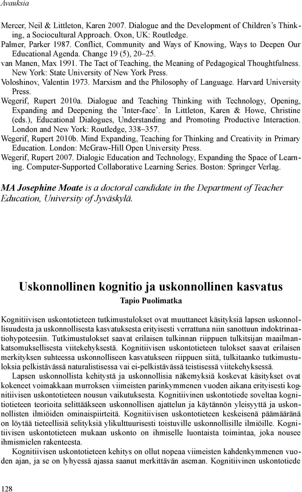 New York: State University of New York Press. Voloshinov, Valentin 1973. Marxism and the Philosophy of Language. Harvard University Press. Wegerif, Rupert 2010a.