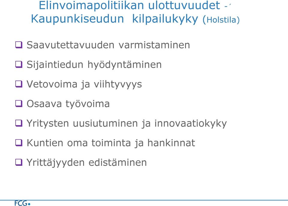 hyödyntäminen Vetovoima ja viihtyvyys Osaava työvoima Yritysten