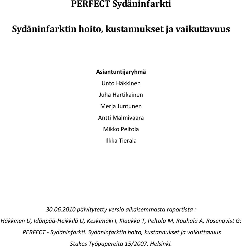 2010 päivitytetty versio aikaisemmasta raportista : Häkkinen U, Idänpää Heikkilä U, Keskimäki I, Klaukka T,