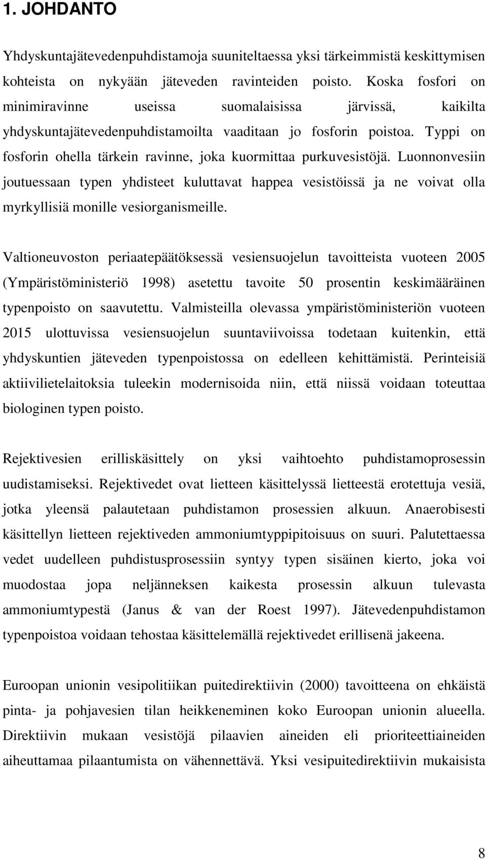 Typpi on fosforin ohella tärkein ravinne, joka kuormittaa purkuvesistöjä.