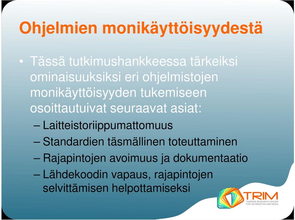 Laitteistoriippumattomuus Standardien täsmällinen toteuttaminen Rajapintojen