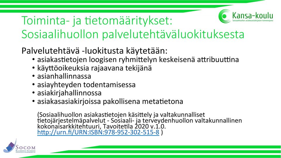 asiakirjahallinnossa asiakasasiakirjoissa pakollisena metaeetona (Sosiaalihuollon asiakaseetojen käsigely ja valtakunnalliset