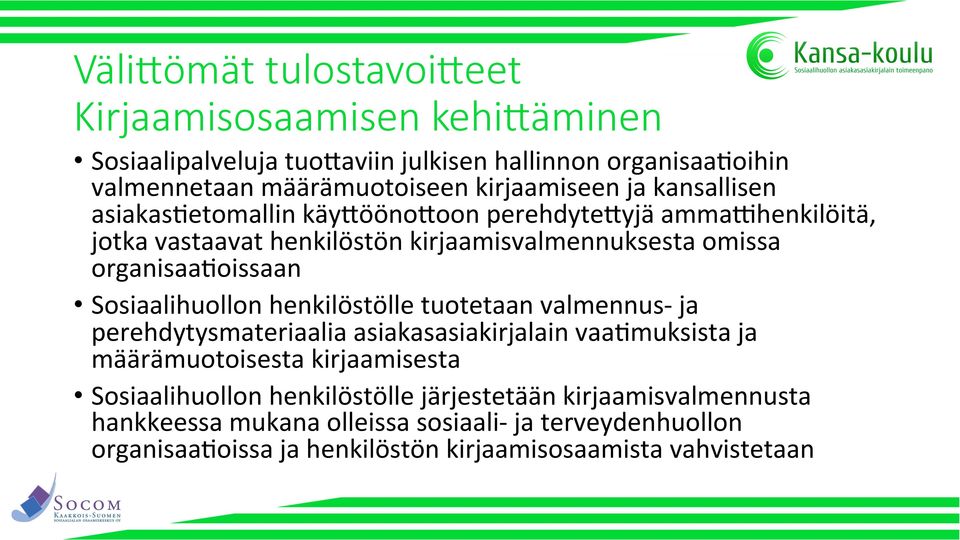 Sosiaalihuollon henkilöstölle tuotetaan valmennus- ja perehdytysmateriaalia asiakasasiakirjalain vaaemuksista ja määrämuotoisesta kirjaamisesta Sosiaalihuollon