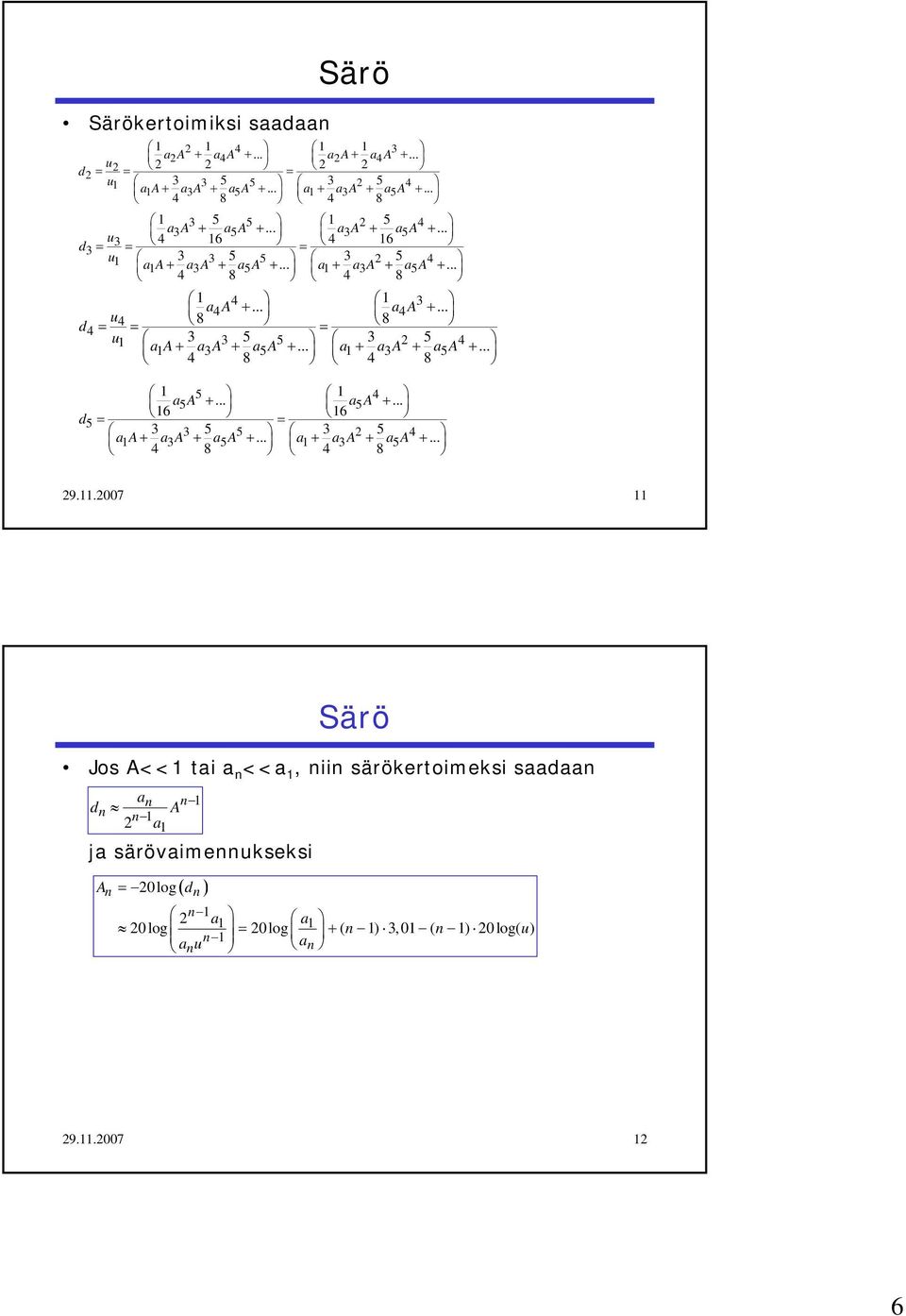 .. a4a... u + + 4 8 8 d4 u 3 3 5 5 3 5 4 aa + aa 3 + aa 5 +... a+ aa 3 + aa 5 +... 4 8 4 8 5 4 aa 5 +... aa 5 +... 6 6 d5 3 3 5 5 3 5 4 aa + aa 3 + aa 5 +.