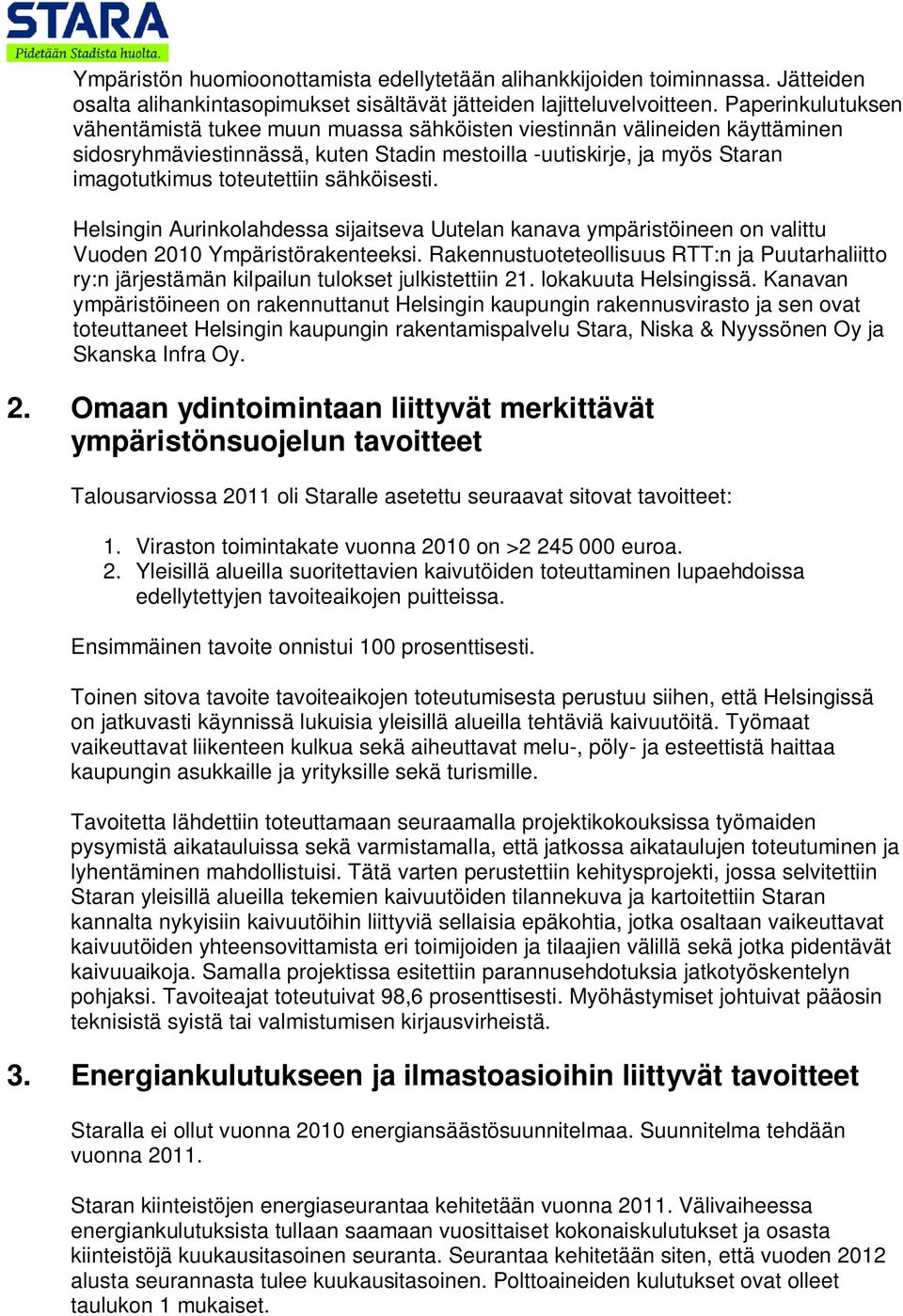 sähköisesti. Helsingin Aurinkolahdessa sijaitseva Uutelan kanava ympäristöineen on valittu Vuoden 2010 Ympäristörakenteeksi.