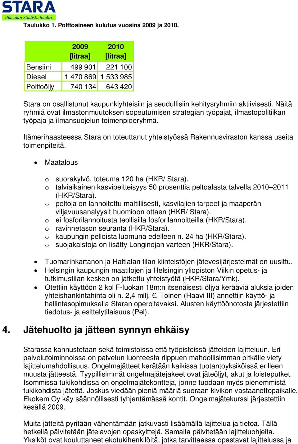 Itämerihaasteessa Stara on toteuttanut yhteistyössä Rakennusviraston kanssa useita toimenpiteitä.