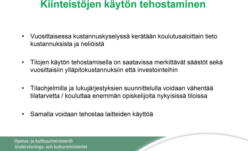 vuosittaisiin ylläpitokustannuksiin että investointeihin Tilaohjelmilla ja lukujärjestyksien suunnittelulla