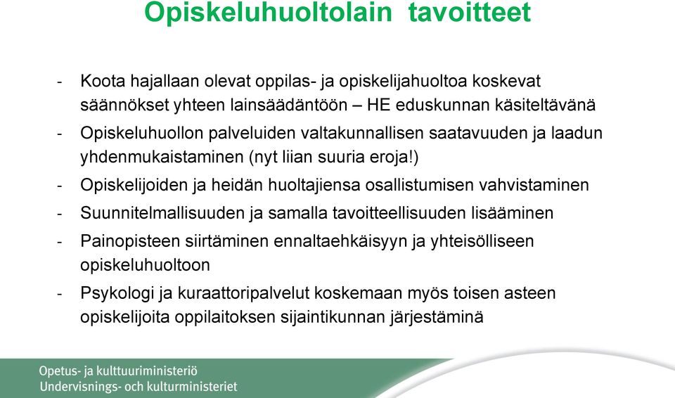 ) - Opiskelijoiden ja heidän huoltajiensa osallistumisen vahvistaminen - Suunnitelmallisuuden ja samalla tavoitteellisuuden lisääminen - Painopisteen