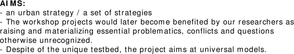 materializing essential problematics, conflicts and questions otherwise