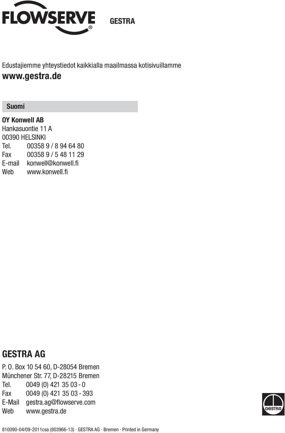 00358 9 / 8 94 64 80 Fax 00358 9 / 5 48 11 29 E-mail konwell@konwell.fi Web www.konwell.fi GESTRA AG P. O.