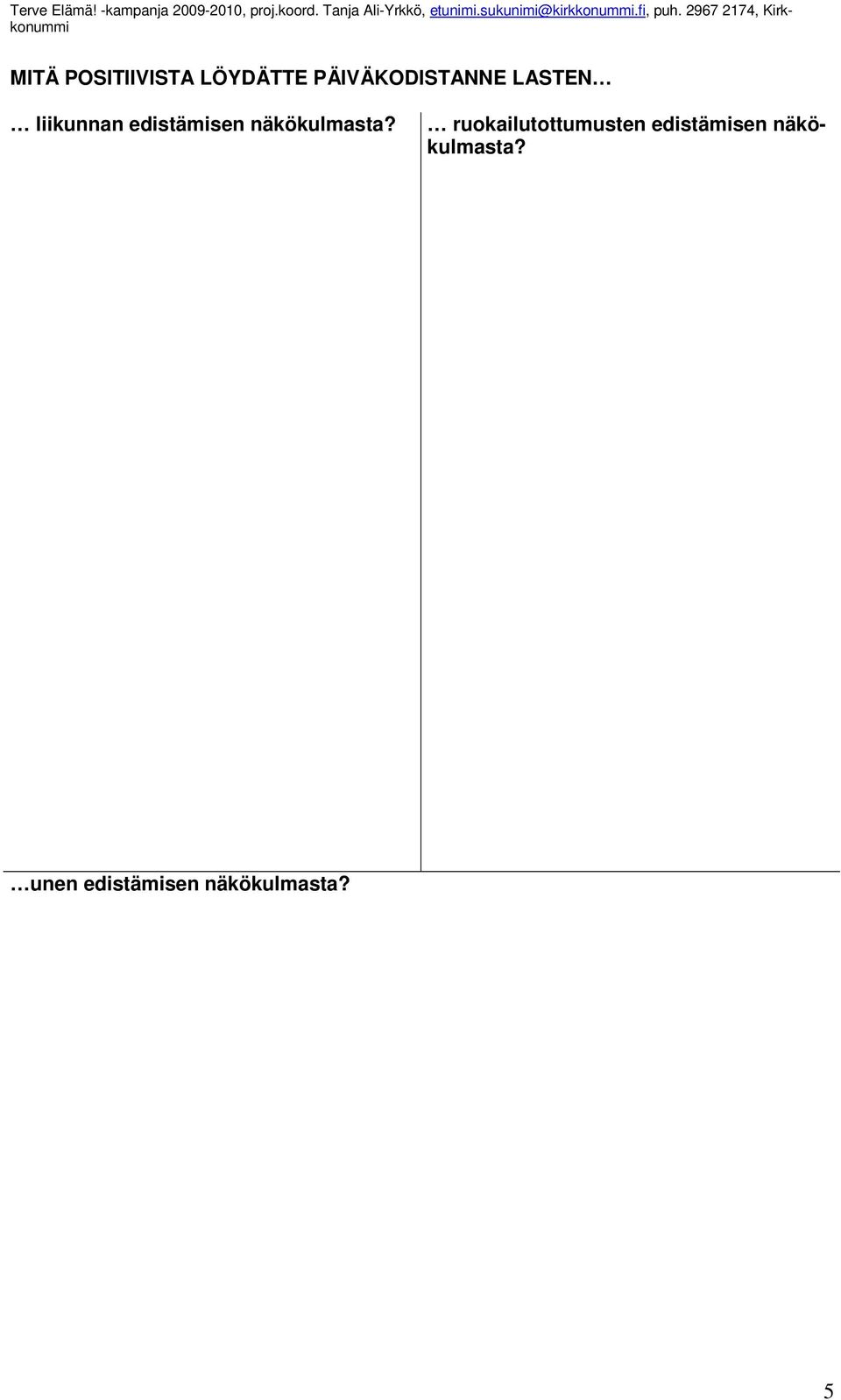 edistämisen näkökulmasta?