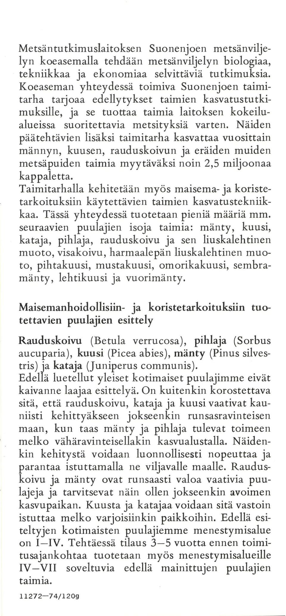 Suenjoen taimien edellytykt suoritettavia päätehtävien lvittäviä toimiva yhteydessä tarjoaa metsänviljelyn biologiaa, ekomiaa Koeaman metsänvilje Suenjoen tehdään koeamalla lyn eräiden noin