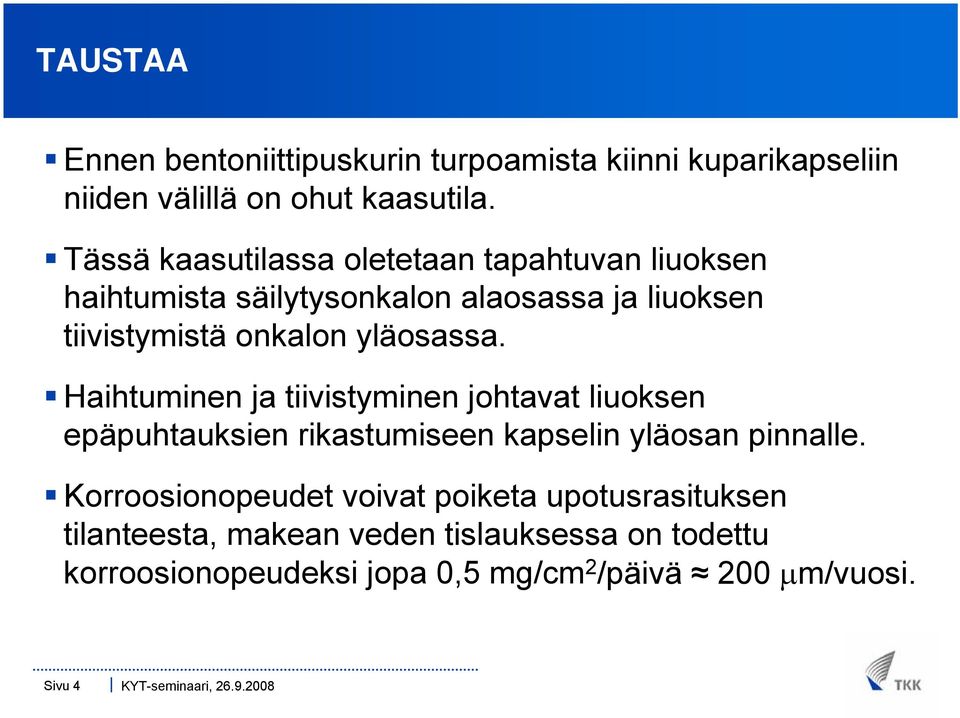 yläosassa. Haihtuminen ja tiivistyminen johtavat liuoksen epäpuhtauksien rikastumiseen kapselin yläosan pinnalle.