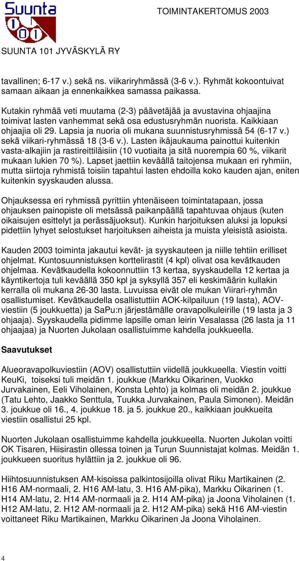 Lapsia ja nuoria oli mukana suunnistusryhmissä 54 (6-17 v.) 