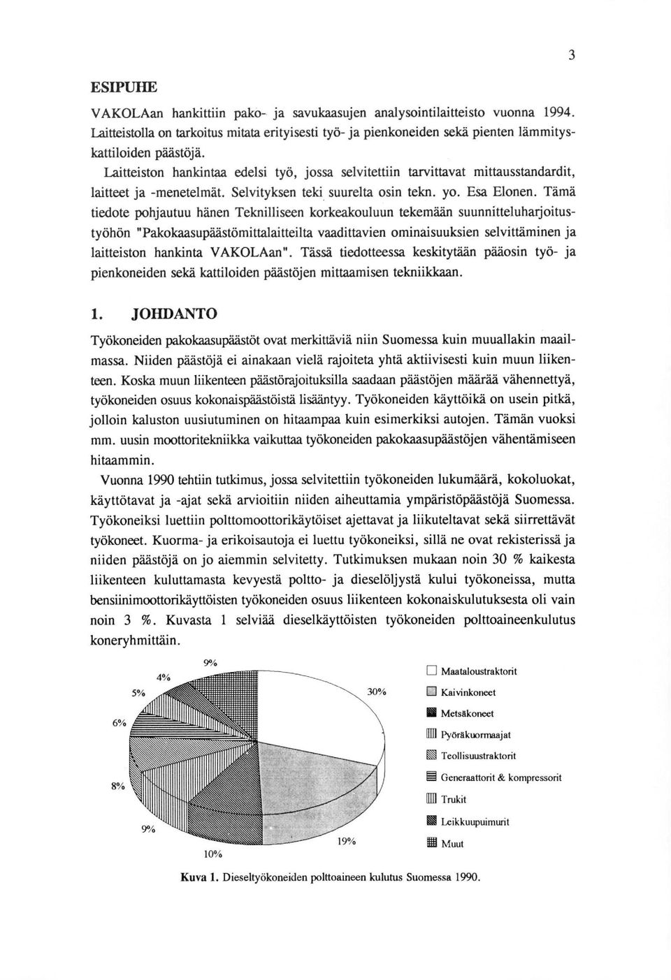 Tämä tiedote pohjautuu hänen Teknilliseen korkeakouluun tekemään suunnitteluharjoitustyöhön "Pakokaasupäästömittalaitteilta vaadittavien ominaisuuksien selvittäminen ja laitteiston hankinta VAKOLAan".