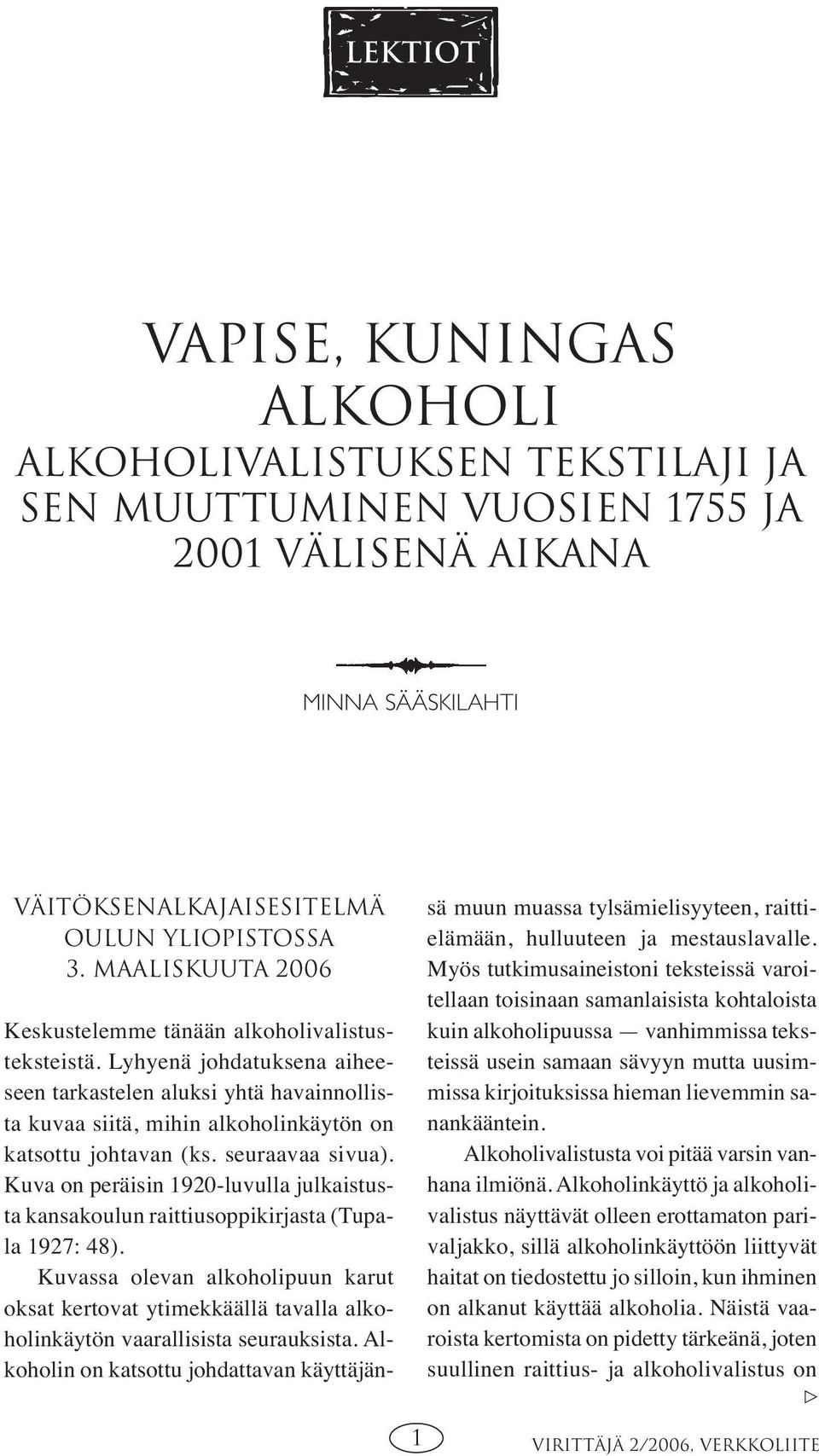 seuraavaa sivua). Kuva on peräisin 1920-luvulla julkaistusta kansakoulun raittiusoppikirjasta (Tupala 1927: 48).