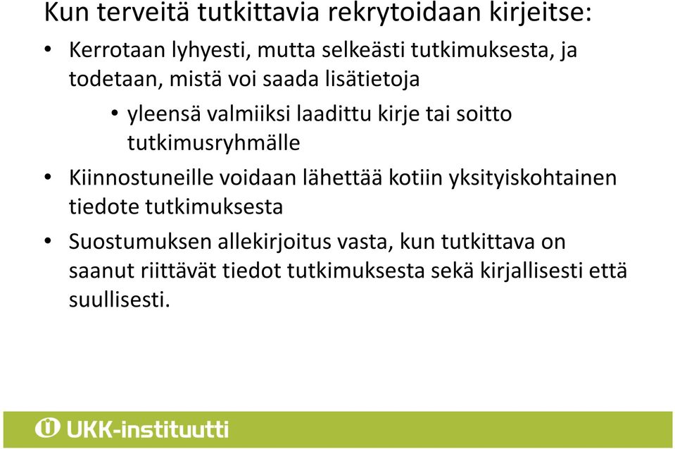 Kiinnostuneille voidaan lähettää kotiin yksityiskohtainen tiedote tutkimuksesta Suostumuksen