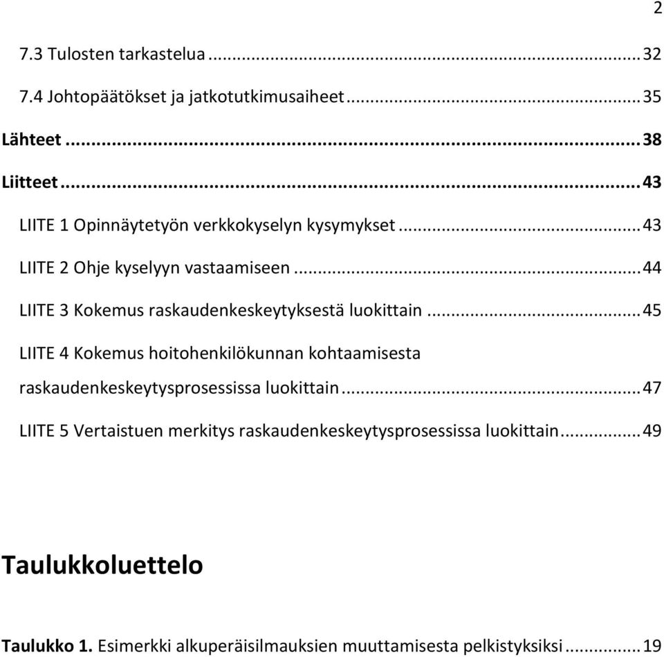 .. 44 LIITE 3 Kokemus raskaudenkeskeytyksestä luokittain.