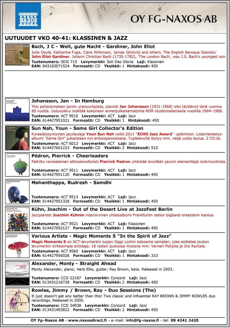 Tuotenumero: SDG 715 Levymerkki: Soli Deo Gloria Laji: Klassinen EAN: 843183071524 Formaatti: CD Yksikkö: 1 Hintakoodi: 450 Johansson, Jan - In Hamburg Yksi pohjoismaisen jazzin uranuurtajista,