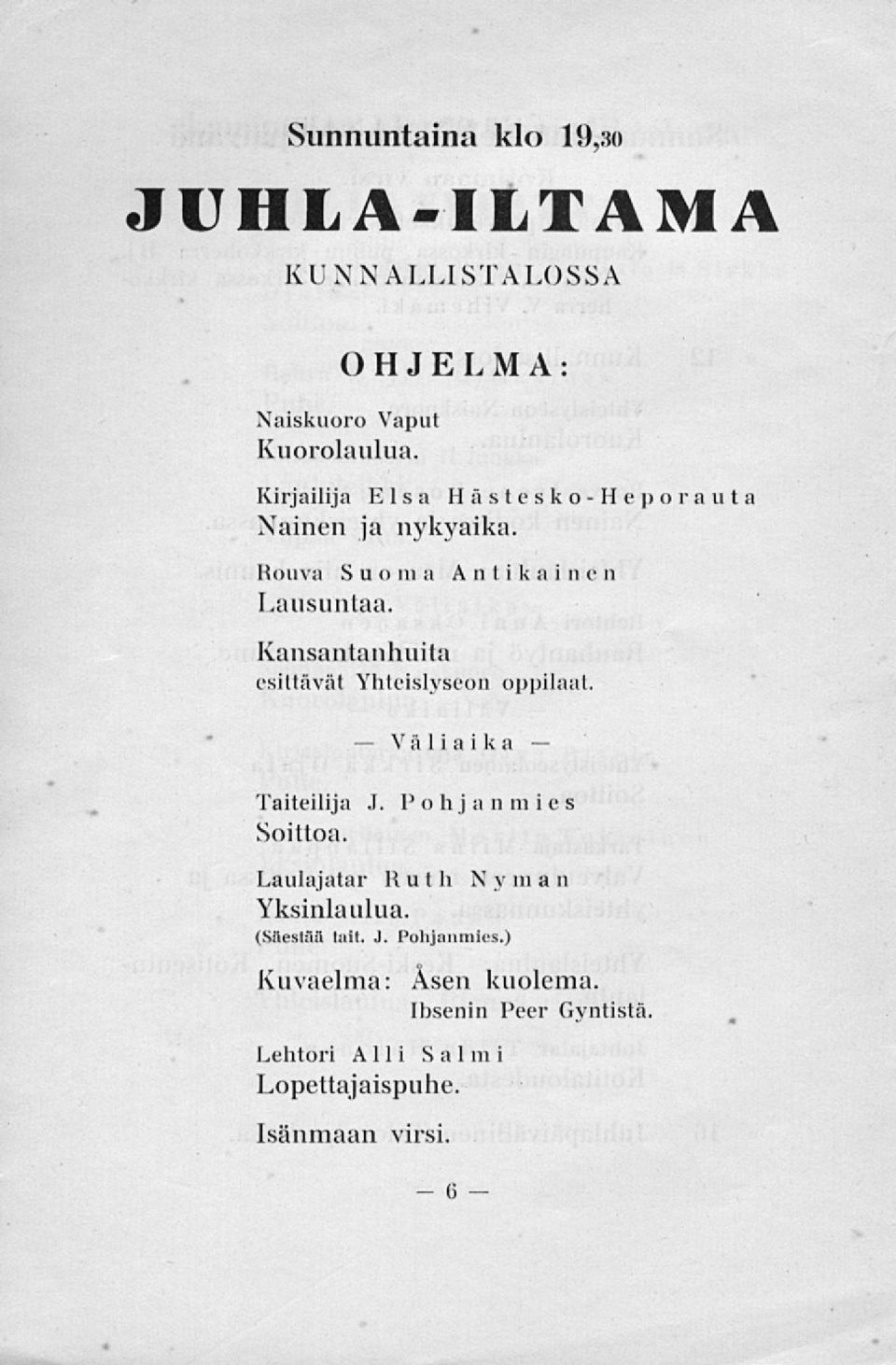 Kansantanhulta esittävät Yhteislyseon oppilaat. Väliaika Taiteilija,1. Soittoa.