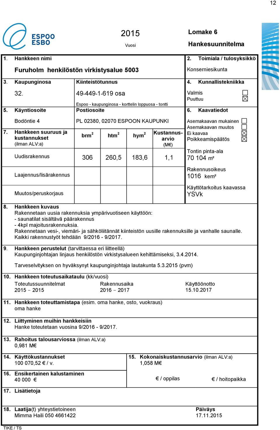 Kunnallistekniikka Valmis Puuttuu 6. Kaavatiedot Bodöntie 4 7.