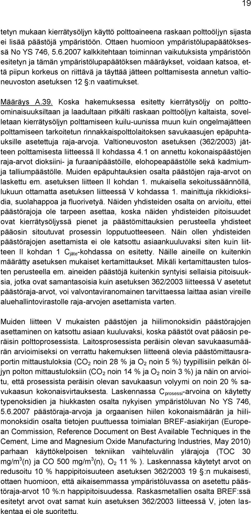 annetun valtioneuvoston asetuksen 12 :n vaatimukset. Määräys A.39.