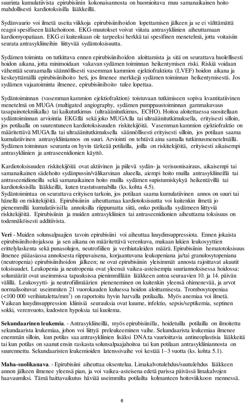 EKG-muutokset voivat viitata antrasykliinien aiheuttamaan kardiomyopatiaan.