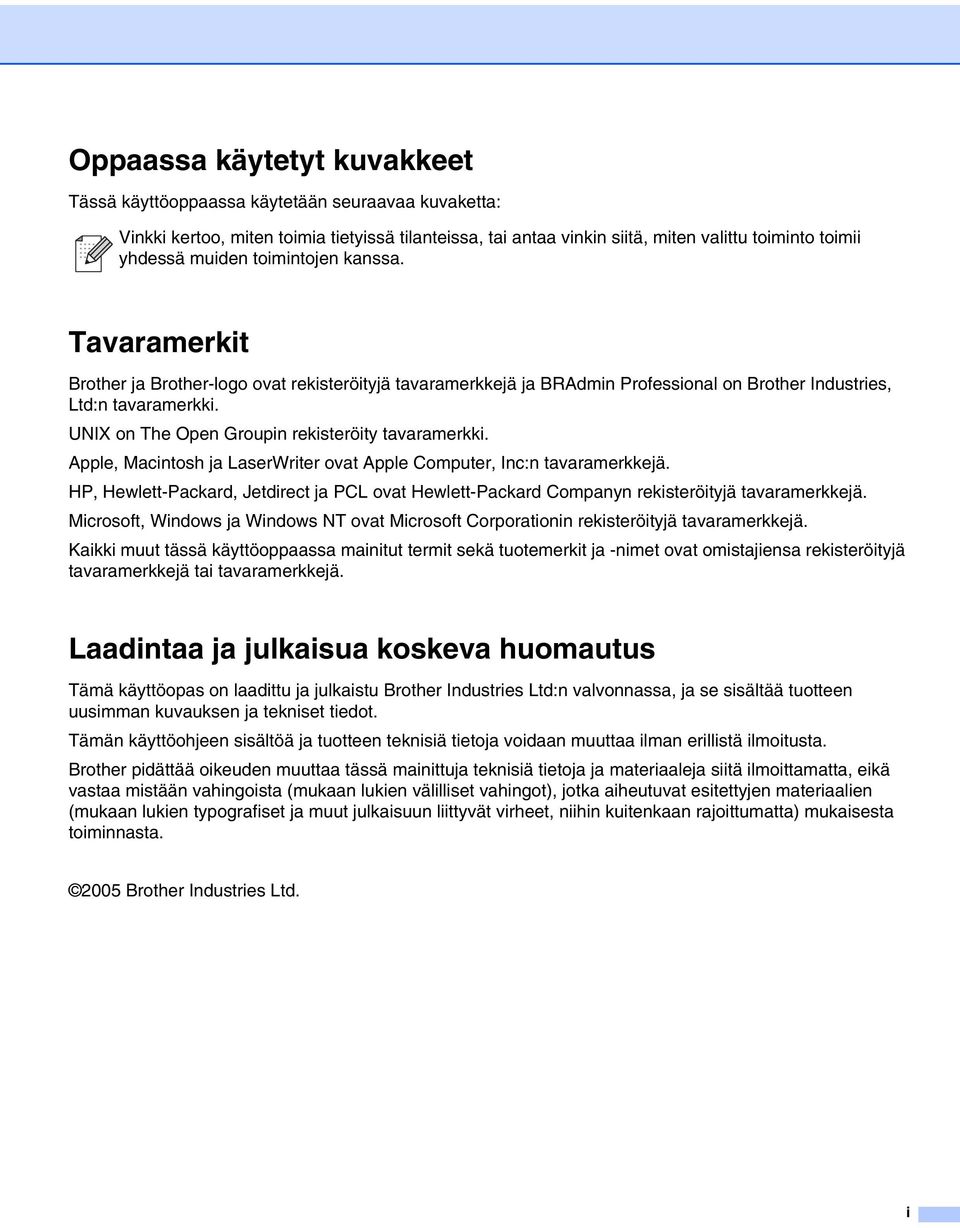 UNIX on The Open Groupin rekisteröity tavaramerkki. Apple, Macintosh ja LaserWriter ovat Apple Computer, Inc:n tavaramerkkejä.